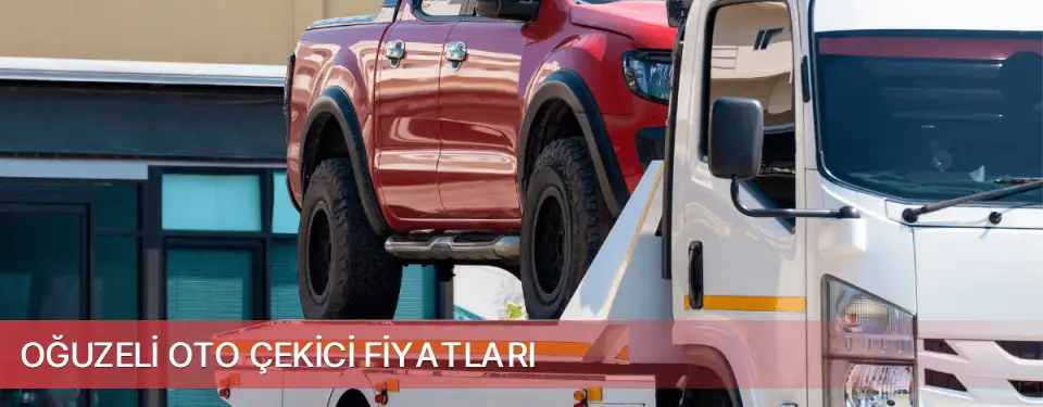 Oğuzeli İlçemi Oto Çekici Fiyatları